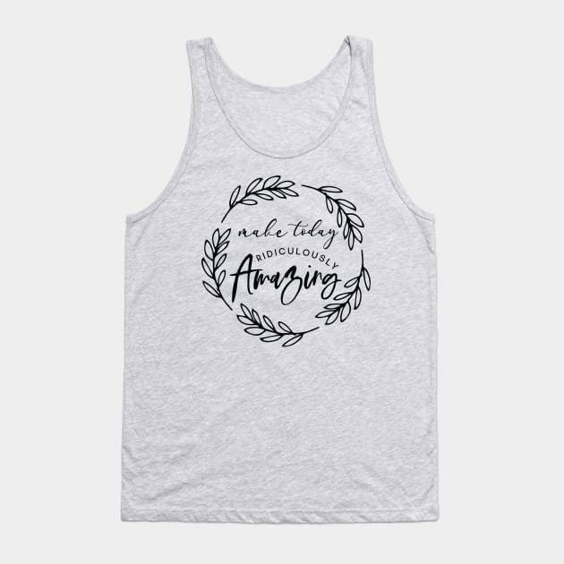 Make Today Amazing Tank Top by khoula252018